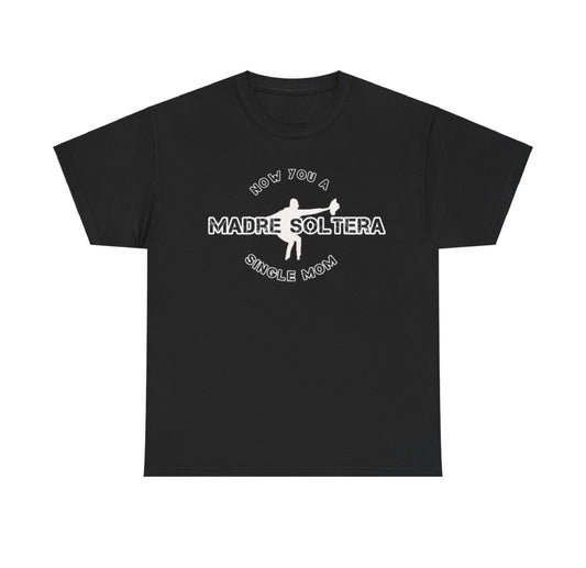 Madre Soltera T Shirt (black)